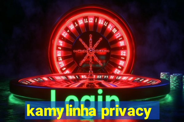 kamylinha privacy